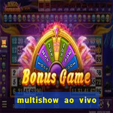 multishow ao vivo gratis online